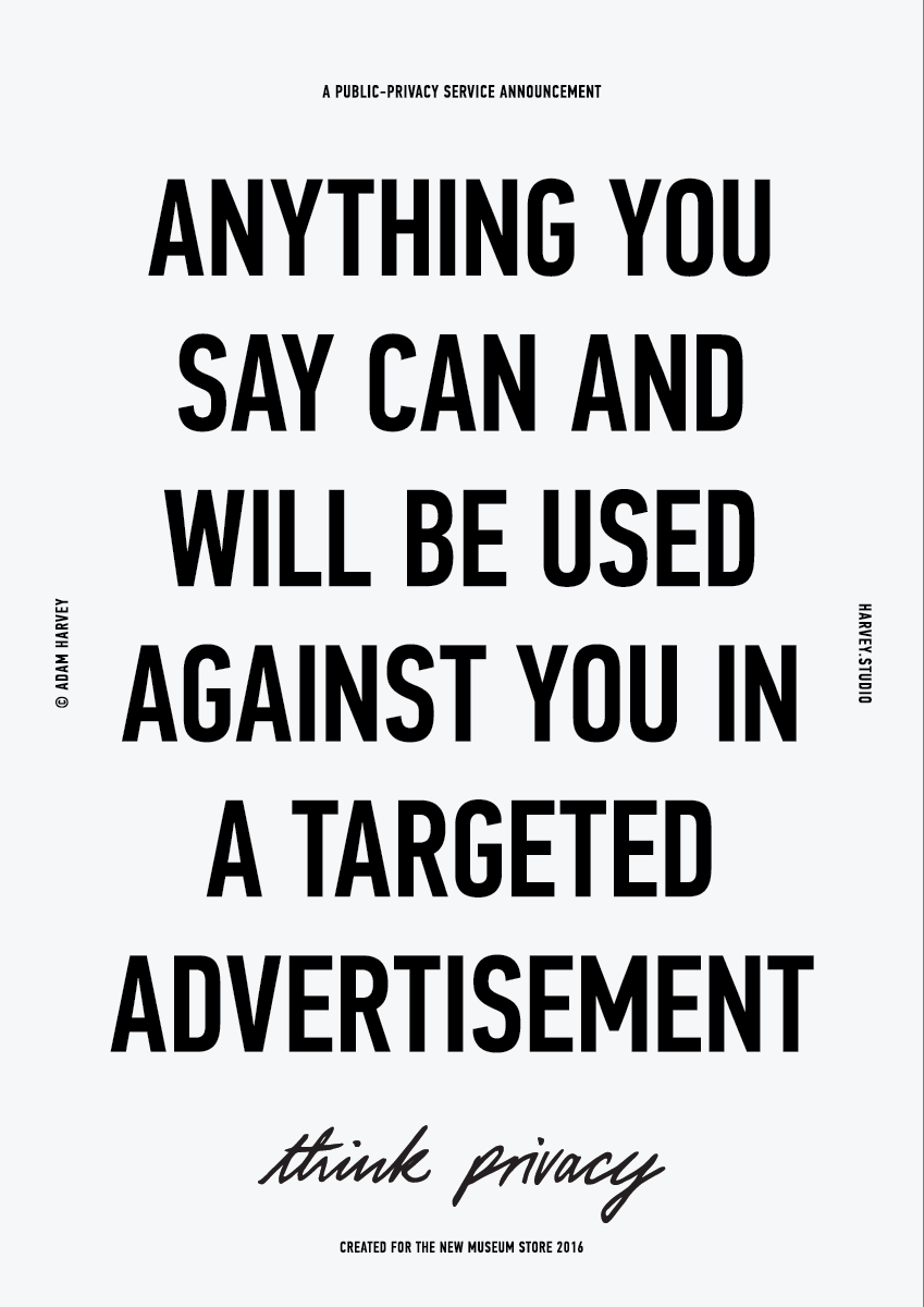 ANYTHING YOU SAY CAN AND WILL BE USED AGAINST YOU IN A TARGETED ADVERTISEMENT. © Adam Harvey 2016