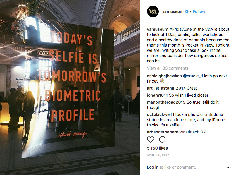 TODAY’S SELFIE IS TOMORROWS BIOMETRIC PROFILE. Think Privacy. Photo: V&A Instagram